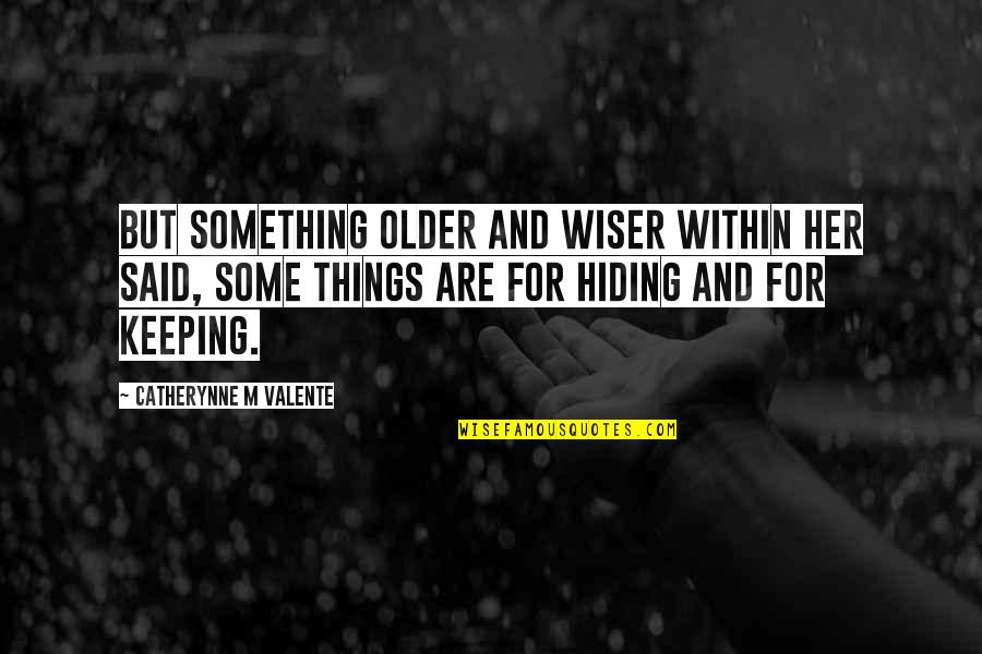 Desprevenido En Quotes By Catherynne M Valente: But something older and wiser within her said,