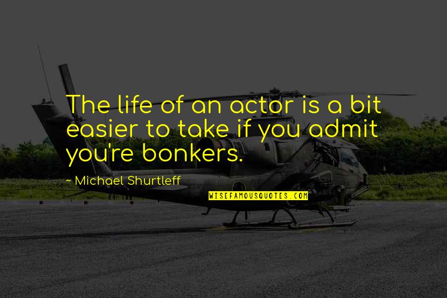 Desprezar Em Quotes By Michael Shurtleff: The life of an actor is a bit