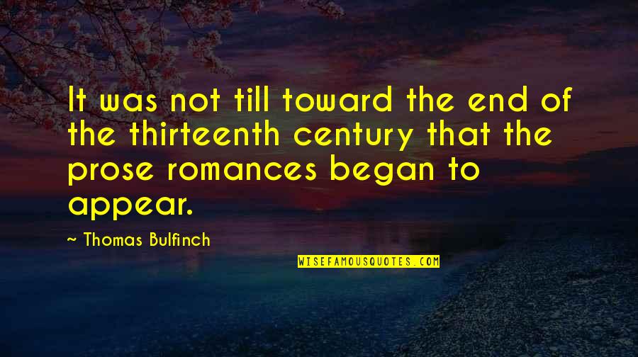 Desprezar Em Quotes By Thomas Bulfinch: It was not till toward the end of