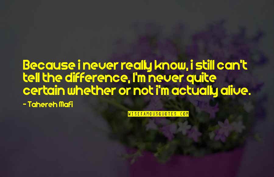 Desprovidos Quotes By Tahereh Mafi: Because i never really know, i still can't