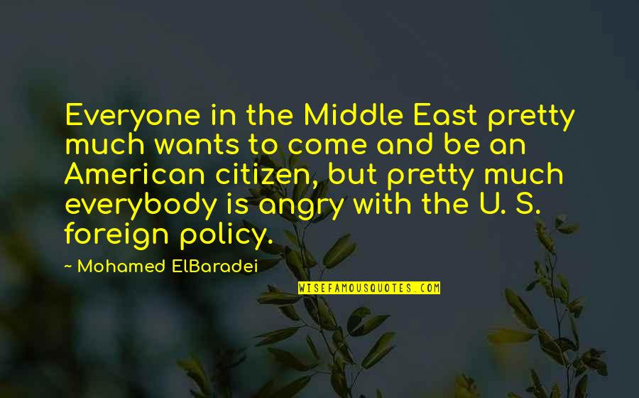 Despues De Esta Pandemia Quotes By Mohamed ElBaradei: Everyone in the Middle East pretty much wants Despues De Esta Pandemia Quotes By Mohamed ElBaradei: Everyone in the Middle East pretty much wants