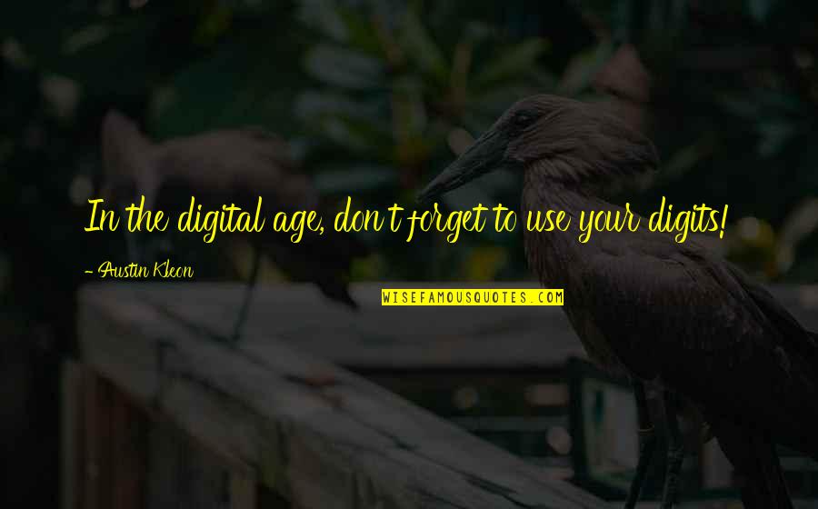 Despues Quotes By Austin Kleon: In the digital age, don't forget to use