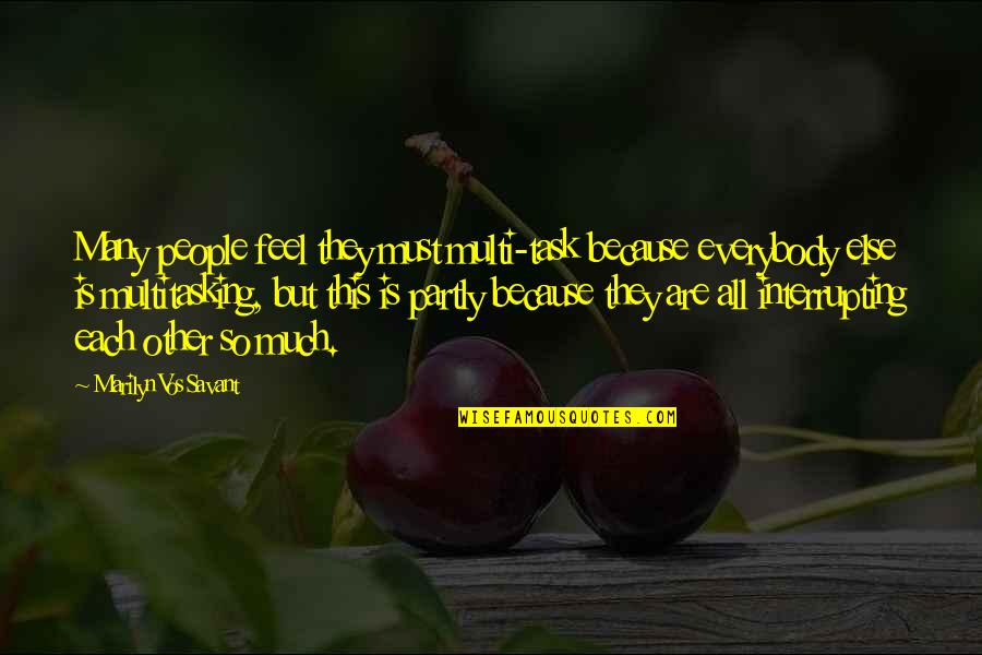 Desray Amanda Quotes By Marilyn Vos Savant: Many people feel they must multi-task because everybody