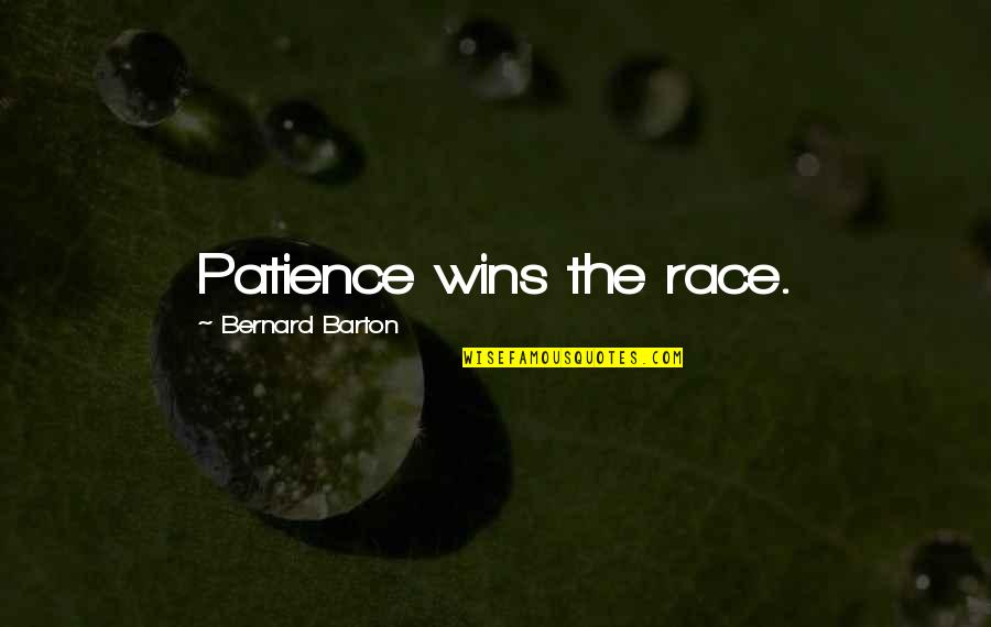 Dess Dior Quotes By Bernard Barton: Patience wins the race. Dess Dior Quotes By Bernard Barton: Patience wins the race.