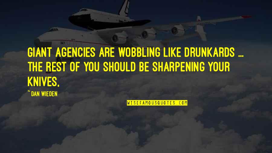 Dess Dior Quotes By Dan Wieden: Giant agencies are wobbling like drunkards ... the Dess Dior Quotes By Dan Wieden: Giant agencies are wobbling like drunkards ... the