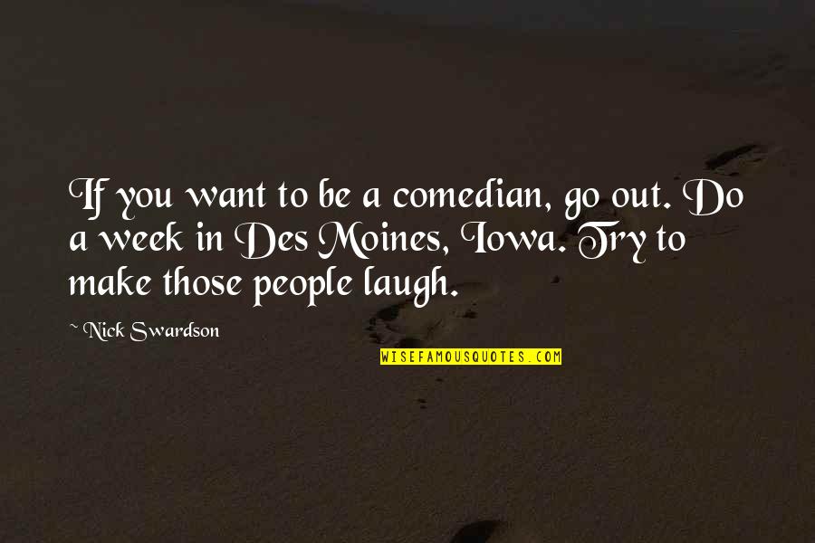 Des's Quotes By Nick Swardson: If you want to be a comedian, go