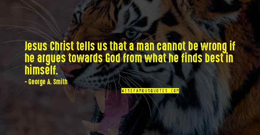 Dessalegn Nigussie Quotes By George A. Smith: Jesus Christ tells us that a man cannot Dessalegn Nigussie Quotes By George A. Smith: Jesus Christ tells us that a man cannot