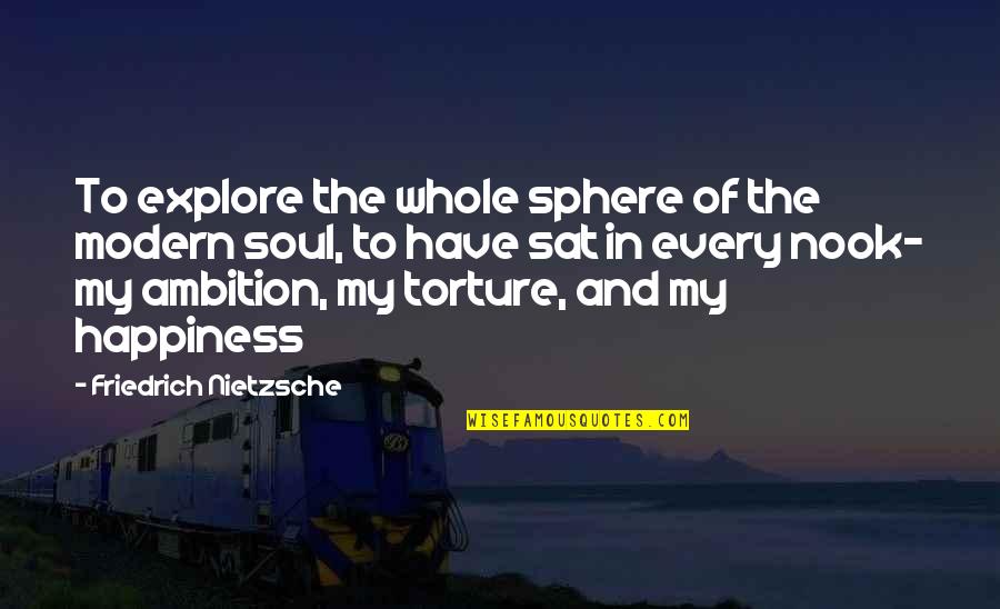Dessalegn Rahmato Quotes By Friedrich Nietzsche: To explore the whole sphere of the modern Dessalegn Rahmato Quotes By Friedrich Nietzsche: To explore the whole sphere of the modern