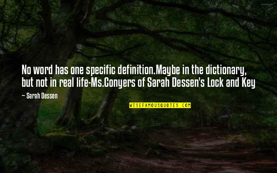 Dessen's Quotes By Sarah Dessen: No word has one specific definition.Maybe in the Dessen's Quotes By Sarah Dessen: No word has one specific definition.Maybe in the
