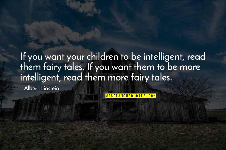 Dessert At Work Quotes By Albert Einstein: If you want your children to be intelligent,