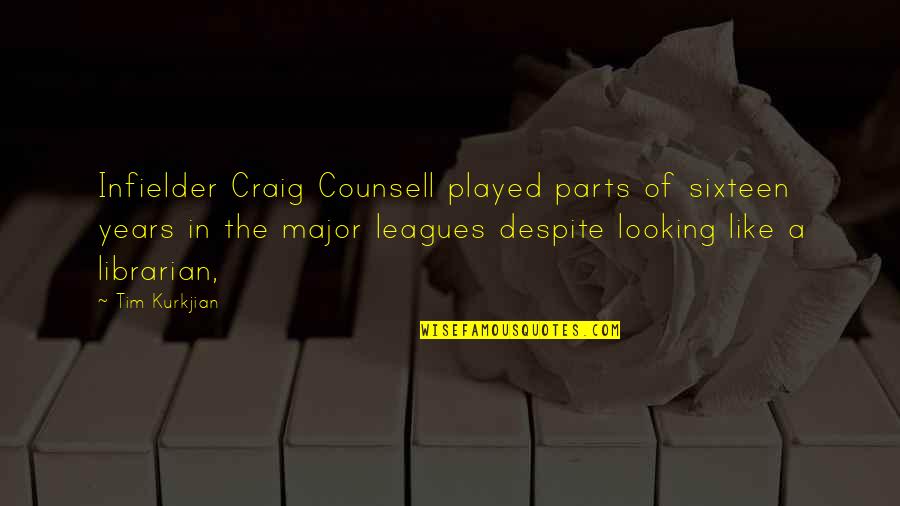 Dessert At Work Quotes By Tim Kurkjian: Infielder Craig Counsell played parts of sixteen years