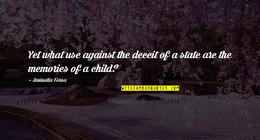 Dessert Box Quotes By Aminatta Forna: Yet what use against the deceit of a