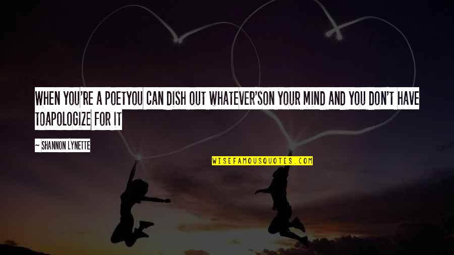 Dessert Buffet Quotes By Shannon Lynette: When you're a poetyou can dish out whatever'son Dessert Buffet Quotes By Shannon Lynette: When you're a poetyou can dish out whatever'son