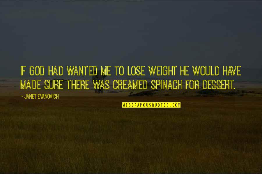 Dessert Quotes By Janet Evanovich: If God had wanted me to lose weight