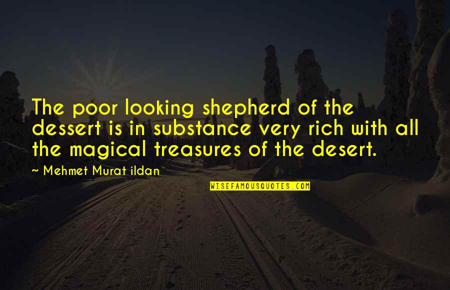 Dessert Quotes By Mehmet Murat Ildan: The poor looking shepherd of the dessert is