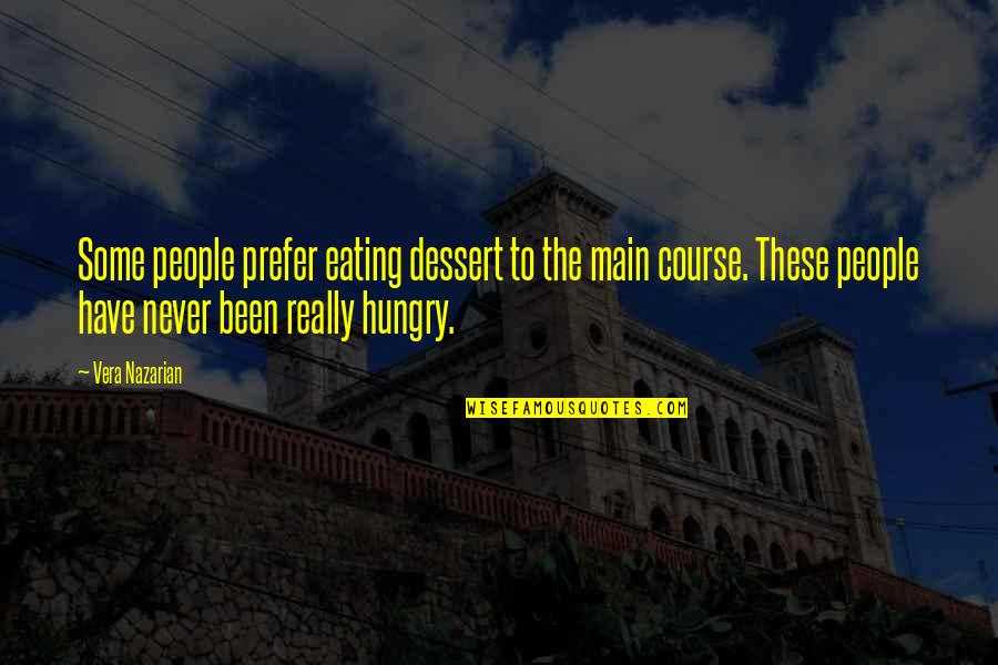 Dessert Quotes By Vera Nazarian: Some people prefer eating dessert to the main