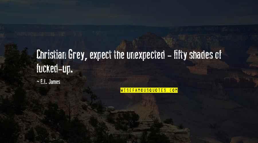 Dessert Wine Quotes By E.L. James: Christian Grey, expect the unexpected - fifty shades