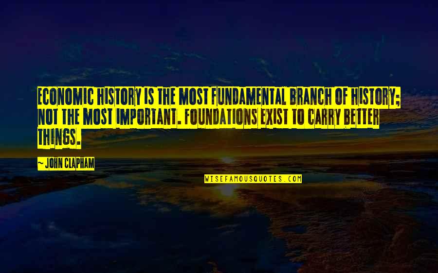 Dessertarian Quotes By John Clapham: Economic history is the most fundamental branch of