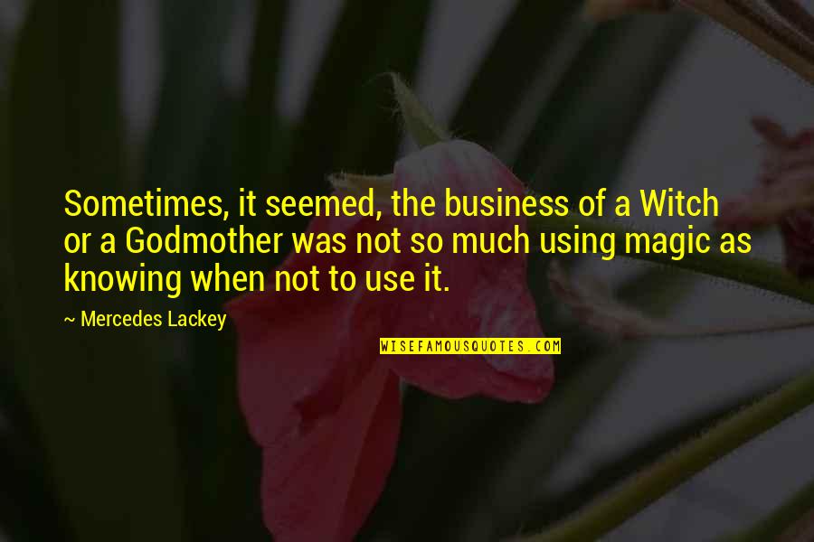 Dessertarian Quotes By Mercedes Lackey: Sometimes, it seemed, the business of a Witch