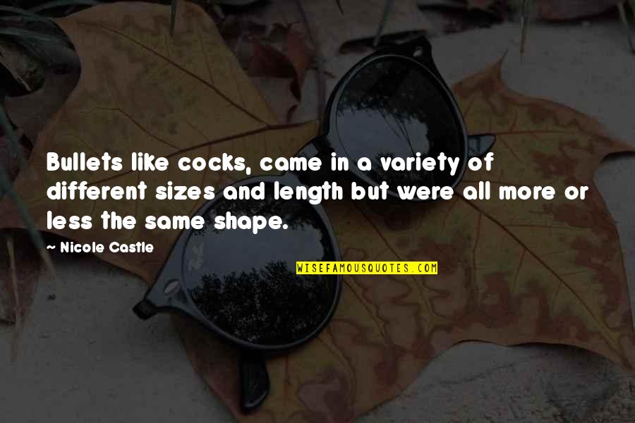Dessertarian Quotes By Nicole Castle: Bullets like cocks, came in a variety of