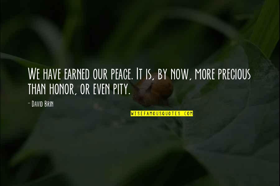 Desserts Quotes By David Brin: We have earned our peace. It is, by Desserts Quotes By David Brin: We have earned our peace. It is, by