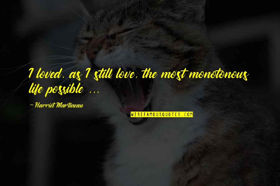 Dessicated Quotes By Harriet Martineau: I loved, as I still love, the most