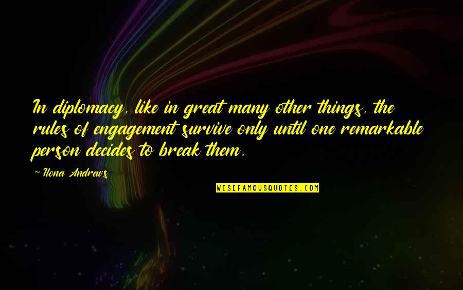 Dessideria Dcaros Age Quotes By Ilona Andrews: In diplomacy, like in great many other things, Dessideria Dcaros Age Quotes By Ilona Andrews: In diplomacy, like in great many other things,