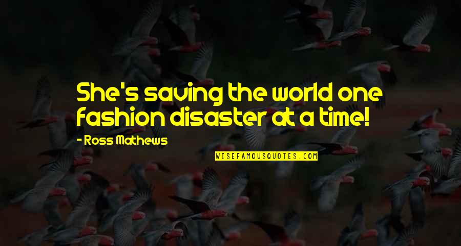 Desso Essence Quotes By Ross Mathews: She's saving the world one fashion disaster at Desso Essence Quotes By Ross Mathews: She's saving the world one fashion disaster at