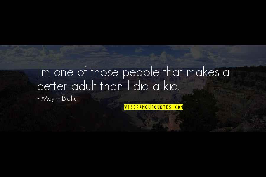 Dessomajor Quotes By Mayim Bialik: I'm one of those people that makes a