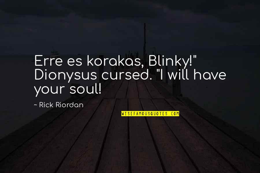 Desson Giraffe Quotes By Rick Riordan: Erre es korakas, Blinky!" Dionysus cursed. "I will