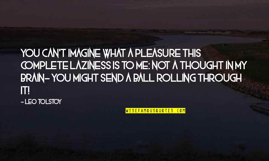 Dessy Size Quotes By Leo Tolstoy: You can't imagine what a pleasure this complete