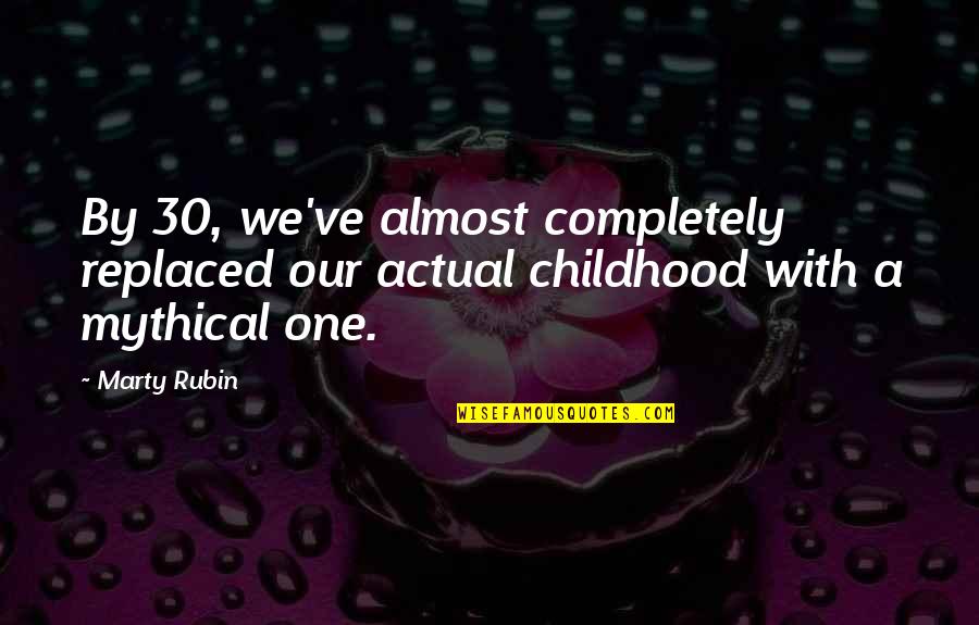 Destabilize Song Quotes By Marty Rubin: By 30, we've almost completely replaced our actual