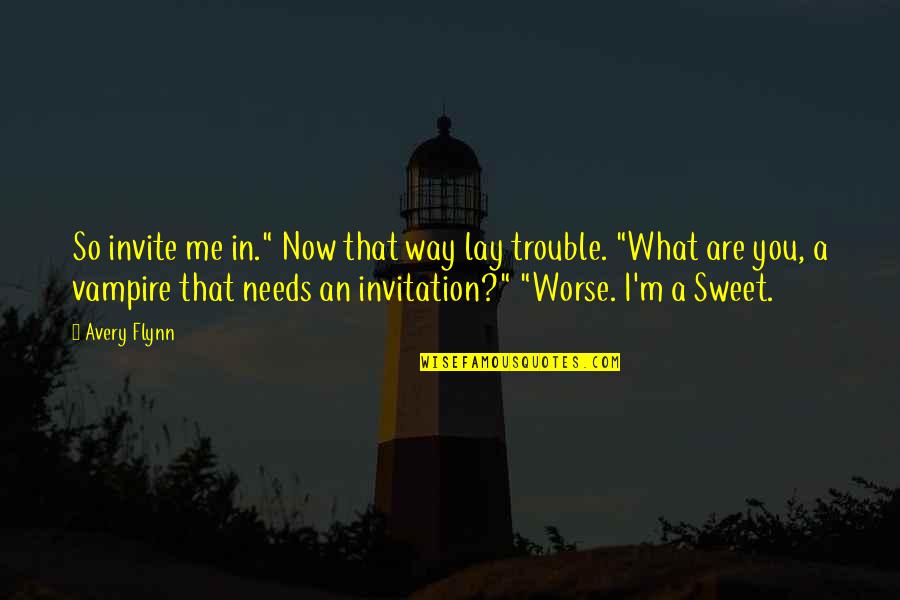 Destacable Significado Quotes By Avery Flynn: So invite me in." Now that way lay Destacable Significado Quotes By Avery Flynn: So invite me in." Now that way lay