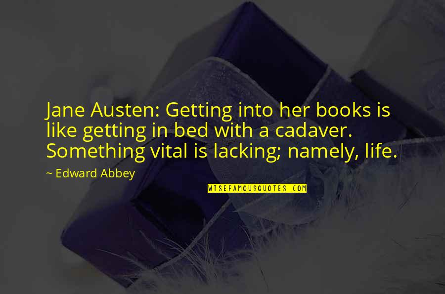 Destailleur Caroline Quotes By Edward Abbey: Jane Austen: Getting into her books is like Destailleur Caroline Quotes By Edward Abbey: Jane Austen: Getting into her books is like