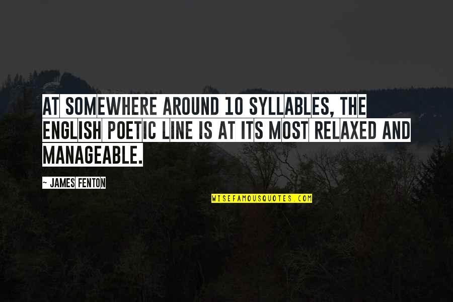 Destailleur Caroline Quotes By James Fenton: At somewhere around 10 syllables, the English poetic Destailleur Caroline Quotes By James Fenton: At somewhere around 10 syllables, the English poetic