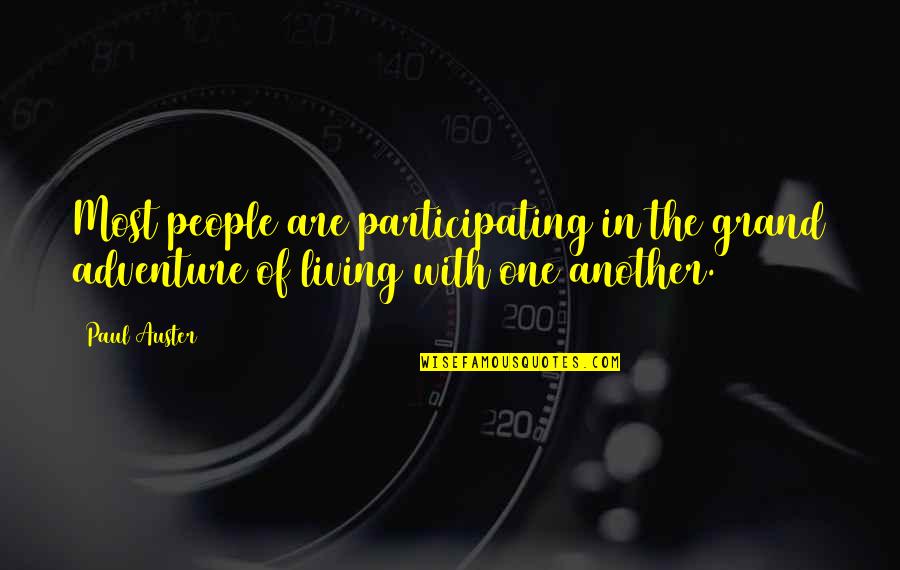 Destapar Oidos Quotes By Paul Auster: Most people are participating in the grand adventure
