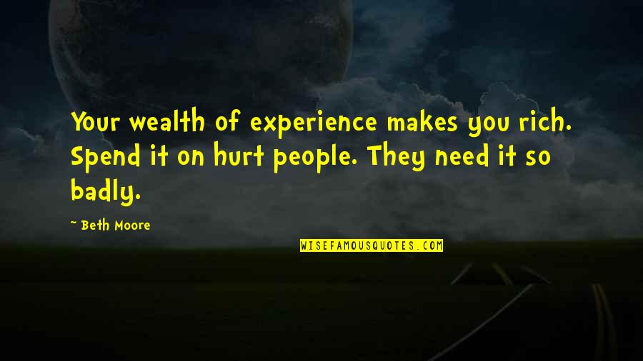 Destaque Sinonimos Quotes By Beth Moore: Your wealth of experience makes you rich. Spend Destaque Sinonimos Quotes By Beth Moore: Your wealth of experience makes you rich. Spend