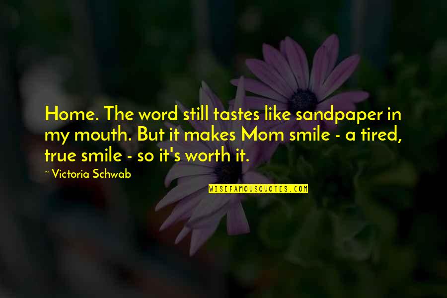 Destare Quotes By Victoria Schwab: Home. The word still tastes like sandpaper in
