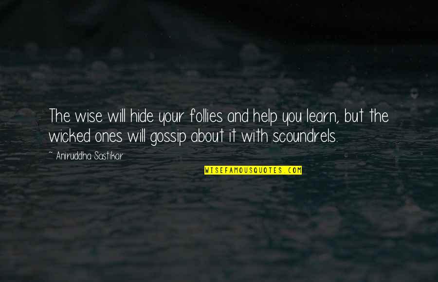 Destarion Quotes By Aniruddha Sastikar: The wise will hide your follies and help Destarion Quotes By Aniruddha Sastikar: The wise will hide your follies and help