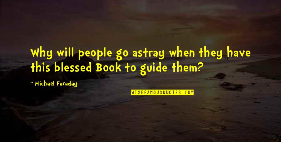 Destashio Quotes By Michael Faraday: Why will people go astray when they have