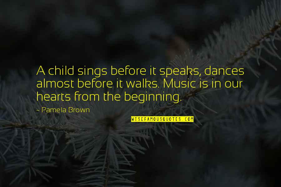 Destefanis Wine Quotes By Pamela Brown: A child sings before it speaks, dances almost Destefanis Wine Quotes By Pamela Brown: A child sings before it speaks, dances almost