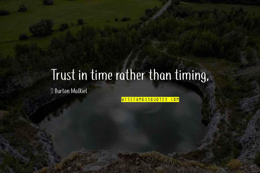 Destefano Maugel Quotes By Burton Malkiel: Trust in time rather than timing, Destefano Maugel Quotes By Burton Malkiel: Trust in time rather than timing,
