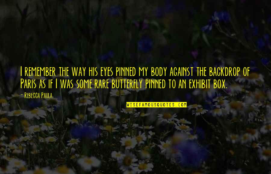 Destefano Maugel Quotes By Rebecca Paula: I remember the way his eyes pinned my Destefano Maugel Quotes By Rebecca Paula: I remember the way his eyes pinned my