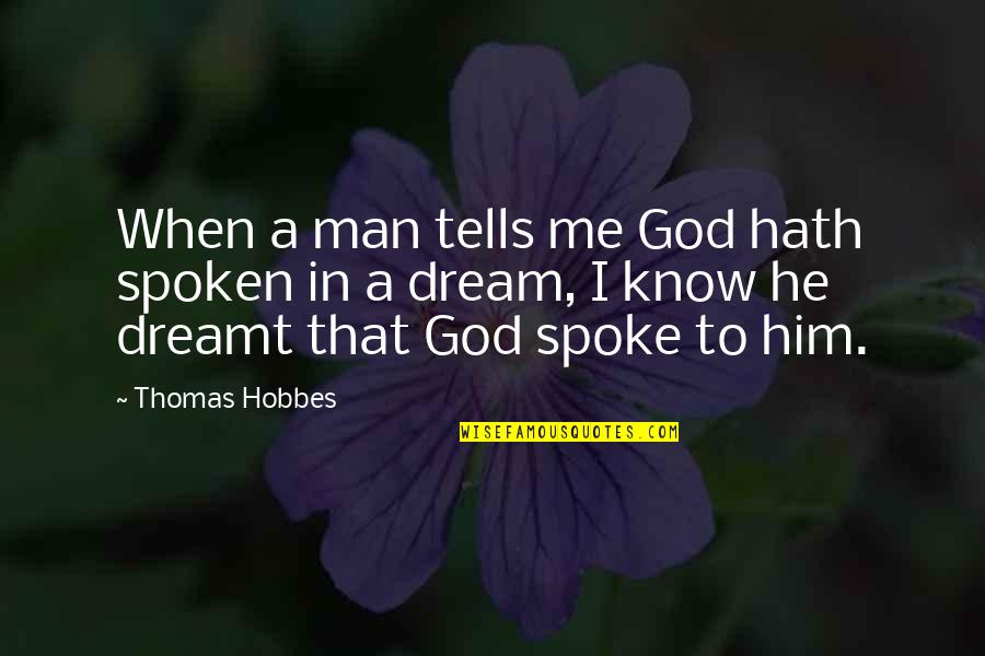 Destefano Maugel Quotes By Thomas Hobbes: When a man tells me God hath spoken Destefano Maugel Quotes By Thomas Hobbes: When a man tells me God hath spoken
