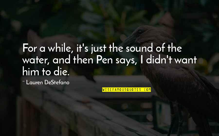 Destefano Quotes By Lauren DeStefano: For a while, it's just the sound of