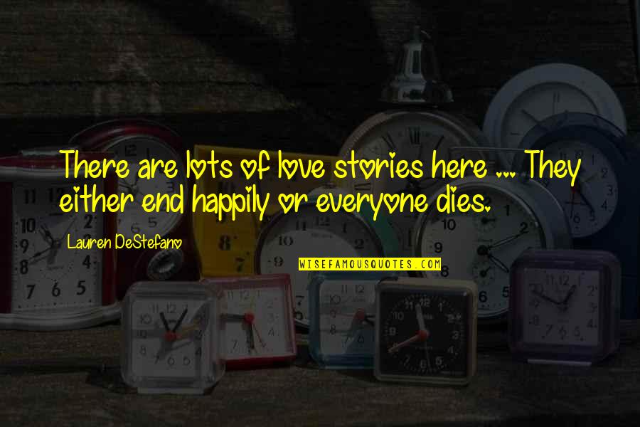 Destefano Quotes By Lauren DeStefano: There are lots of love stories here ...