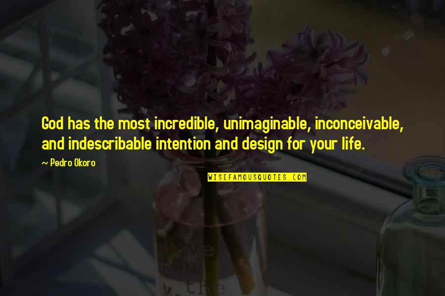 Destek Telefon Quotes By Pedro Okoro: God has the most incredible, unimaginable, inconceivable, and