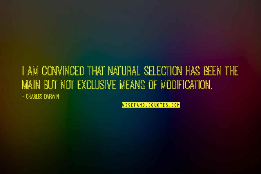 Destellar Sinonimo Quotes By Charles Darwin: I am convinced that natural selection has been Destellar Sinonimo Quotes By Charles Darwin: I am convinced that natural selection has been