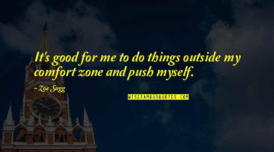 Destellar Sinonimo Quotes By Zoe Sugg: It's good for me to do things outside