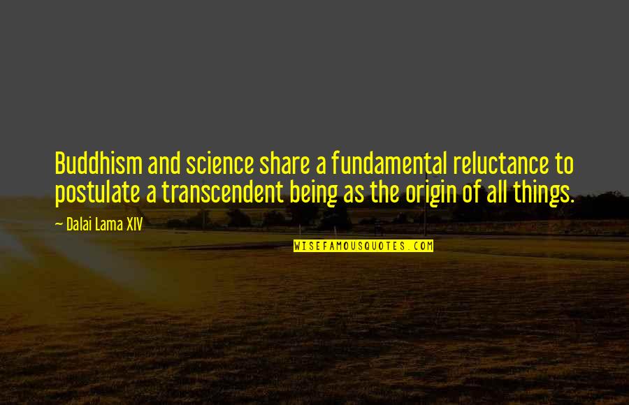 Destello De Su Quotes By Dalai Lama XIV: Buddhism and science share a fundamental reluctance to